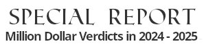 Special Report: Million Dollar Medmal Verdicts 2024 - 2025